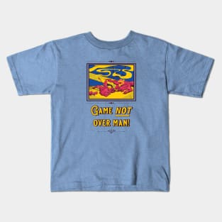 Game NOT over man! Kids T-Shirt